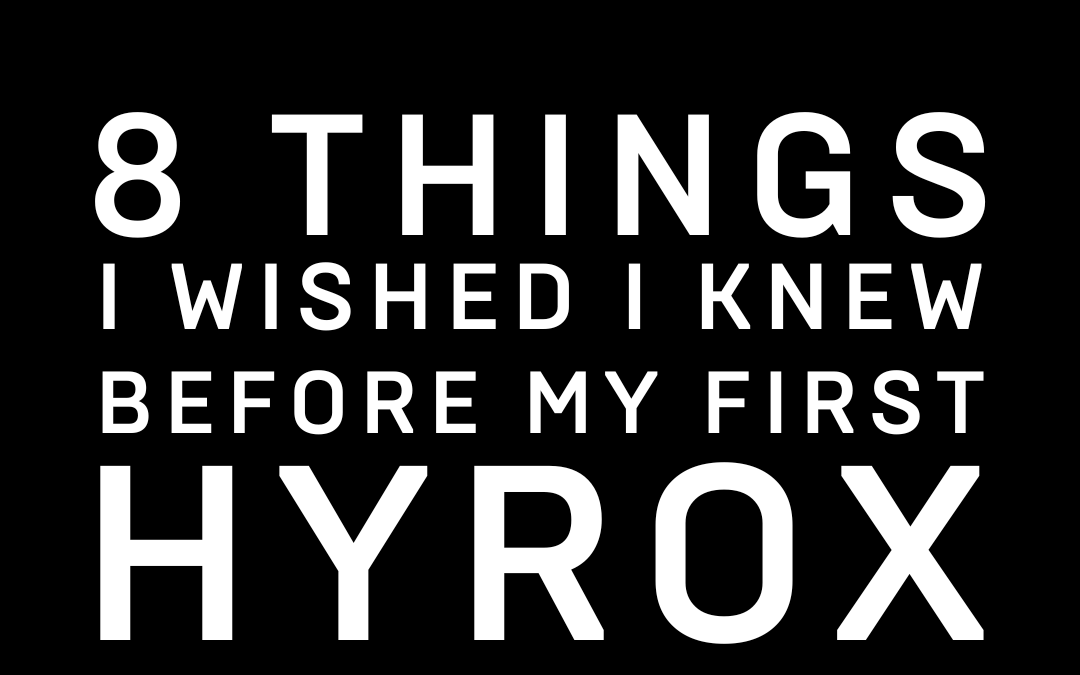 8 Things I Wish I Knew Before My First HYROX Event